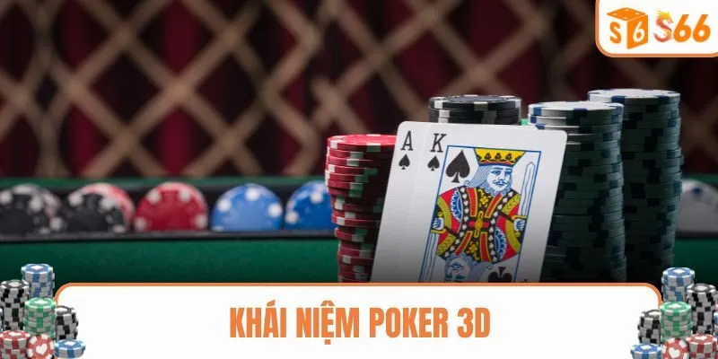 Khái niệm Poker 3D trong game bài đổi thưởng