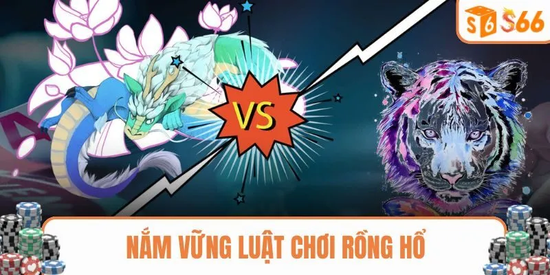 Nắm vững luật chơi Rồng Hổ để thành công