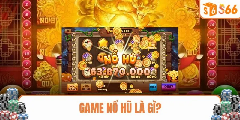 Những điều nên biết về game nổ hũ để tham gia