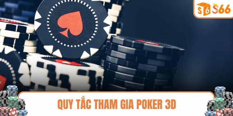 Quy tắc tham gia Poker 3D cho anh em tân thủ