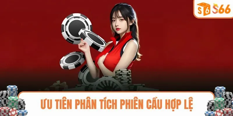 Ưu tiên phân tích phiên cầu và bảng kèo hợp lệ