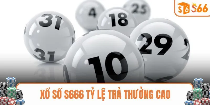 Xổ số S666 tỷ lệ trả thưởng cao